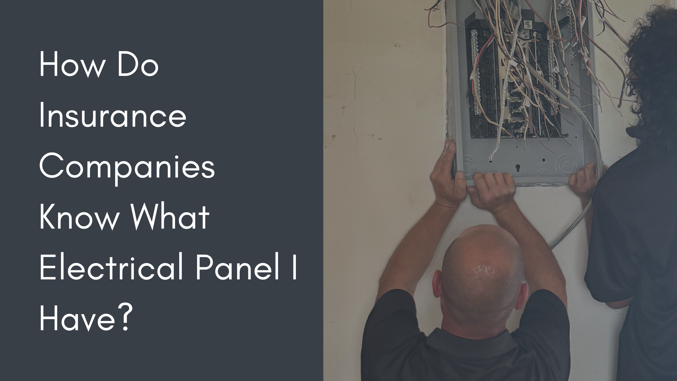 Electrical panel replacement being installed by electricians with blog title overlay reading “How Do Insurance Companies Know What Electrical Panel I Have?”