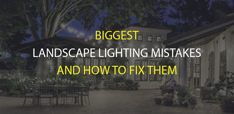 Biggest Landscape Lighting Mistakes and How To Fix Them